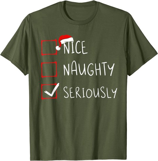 Nice Naughty Seriously Christmas List Xmas Santa Claus T-Shirt