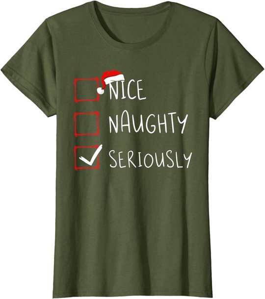 Nice Naughty Seriously Christmas List Xmas Santa Claus T-Shirt