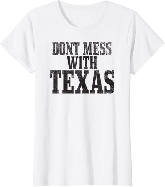 Big Texas Don't Mess with Texas T-Shirt