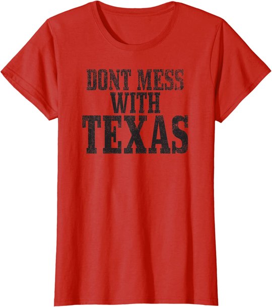 Big Texas Don't Mess with Texas T-Shirt