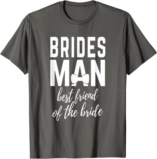 Bridesman Best Friend of The Bride Wedding Bridal Party T-Shirt