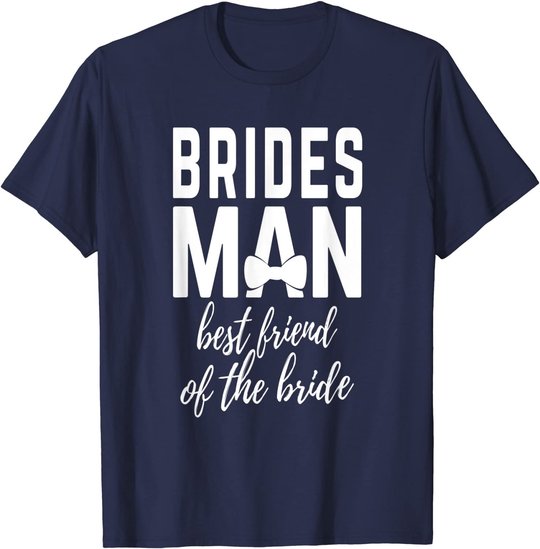 Bridesman Best Friend of The Bride Wedding Bridal Party T-Shirt