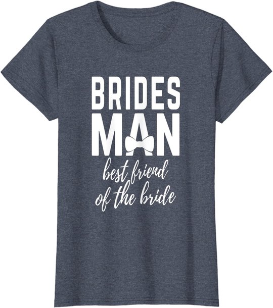 Bridesman Best Friend of The Bride Wedding Bridal Party T-Shirt