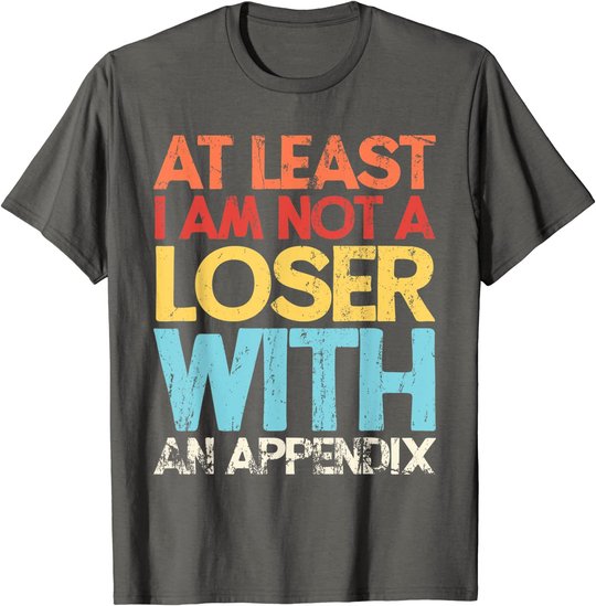 Appendix Surgery Funny Removal Appendectomy Appendicitis T-Shirt