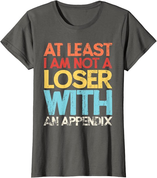Appendix Surgery Funny Removal Appendectomy Appendicitis T-Shirt