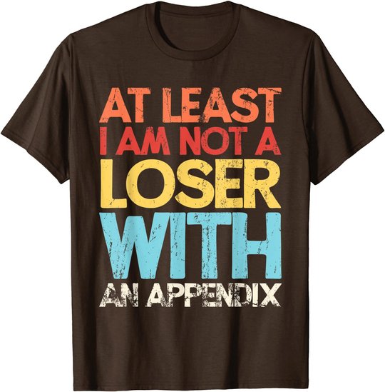 Appendix Surgery Funny Removal Appendectomy Appendicitis T-Shirt