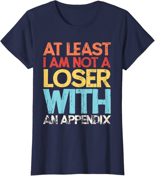 Appendix Surgery Funny Removal Appendectomy Appendicitis T-Shirt