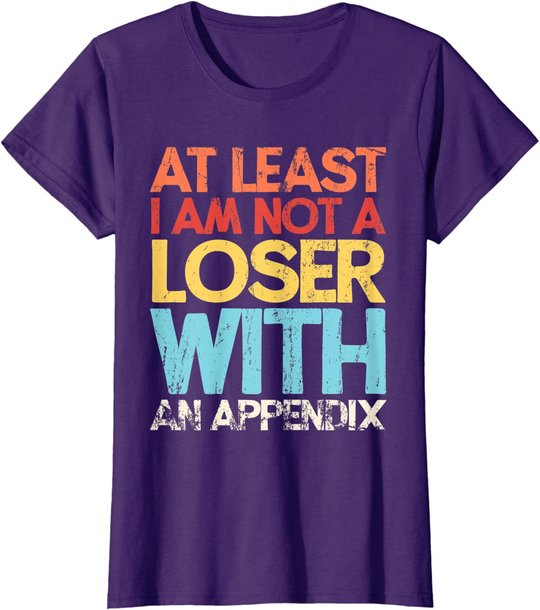Appendix Surgery Funny Removal Appendectomy Appendicitis T-Shirt