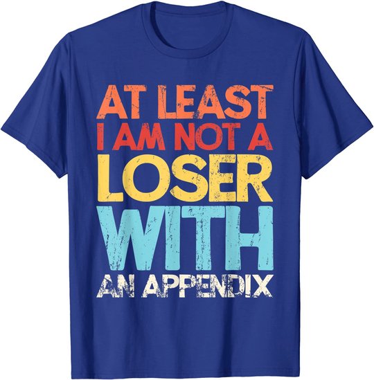 Appendix Surgery Funny Removal Appendectomy Appendicitis T-Shirt