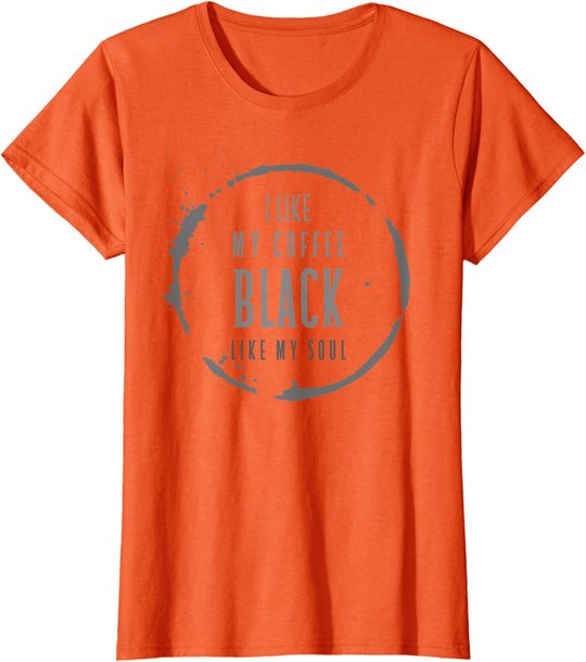 Coffee I Like My Coffee Black Like My Soul Coffee Lover T-Shirt