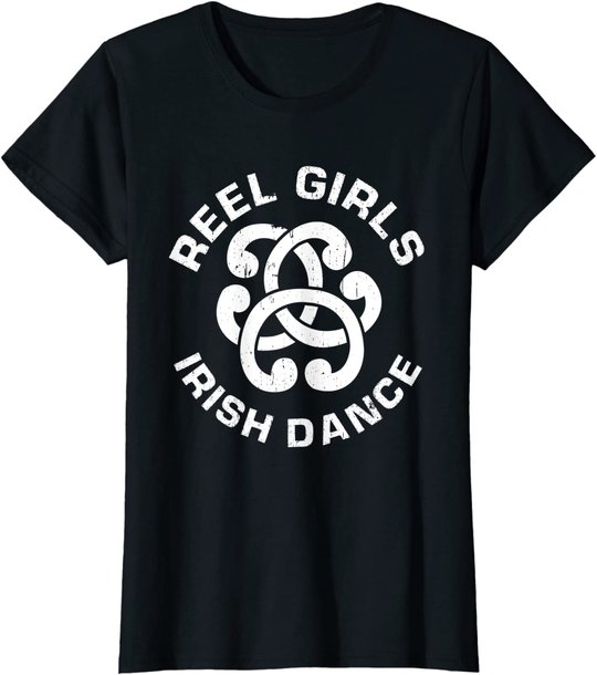 Reel Girls Irish Dance Dancer Funny Irish Dancing T-Shirt