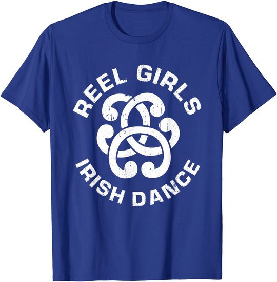 Reel Girls Irish Dance Dancer Funny Irish Dancing T-Shirt