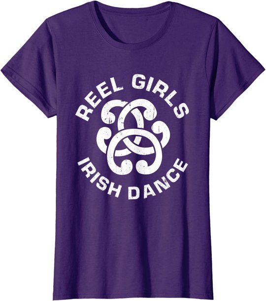 Reel Girls Irish Dance Dancer Funny Irish Dancing T-Shirt