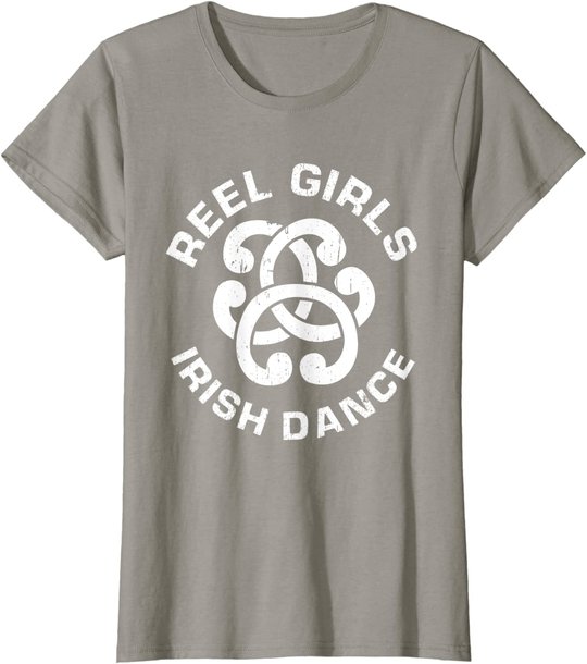 Reel Girls Irish Dance Dancer Funny Irish Dancing T-Shirt