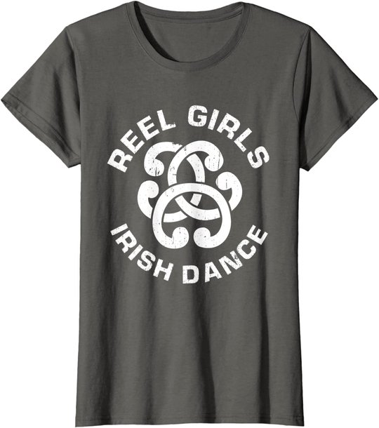 Reel Girls Irish Dance Dancer Funny Irish Dancing T-Shirt