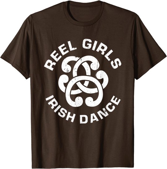 Reel Girls Irish Dance Dancer Funny Irish Dancing T-Shirt