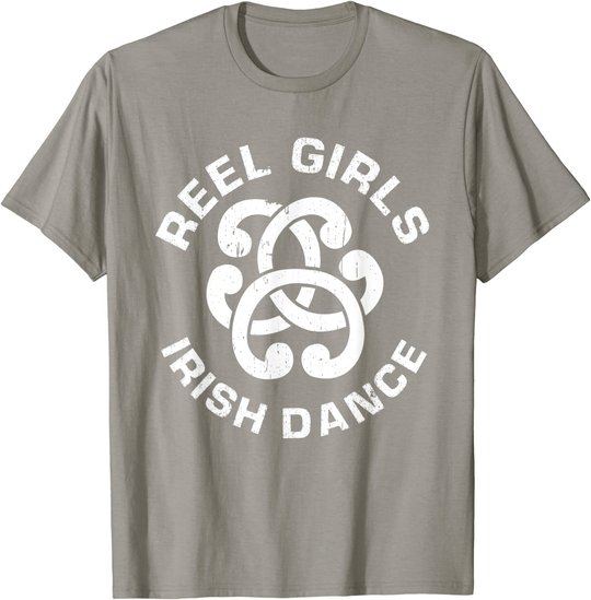 Reel Girls Irish Dance Dancer Funny Irish Dancing T-Shirt