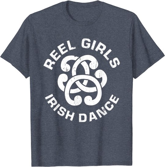 Reel Girls Irish Dance Dancer Funny Irish Dancing T-Shirt