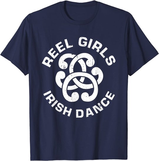 Reel Girls Irish Dance Dancer Funny Irish Dancing T-Shirt