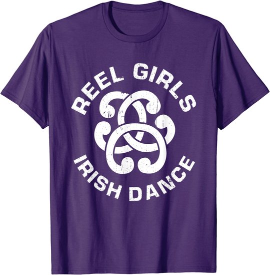 Reel Girls Irish Dance Dancer Funny Irish Dancing T-Shirt