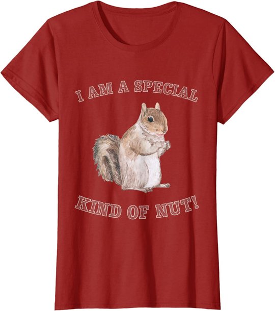I'm a Special Kind of Nut Forest Animal Funny Squirrel T-Shirt