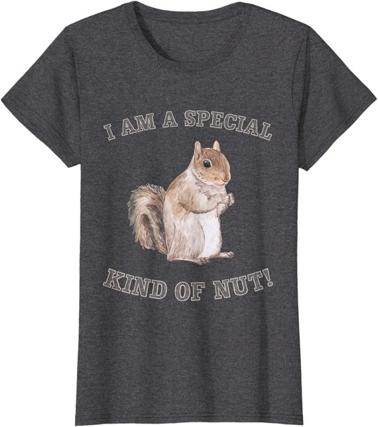 I'm a Special Kind of Nut Forest Animal Funny Squirrel T-Shirt