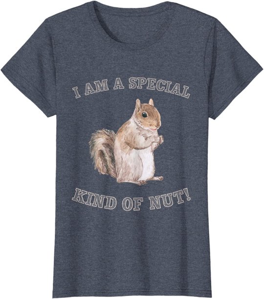 I'm a Special Kind of Nut Forest Animal Funny Squirrel T-Shirt