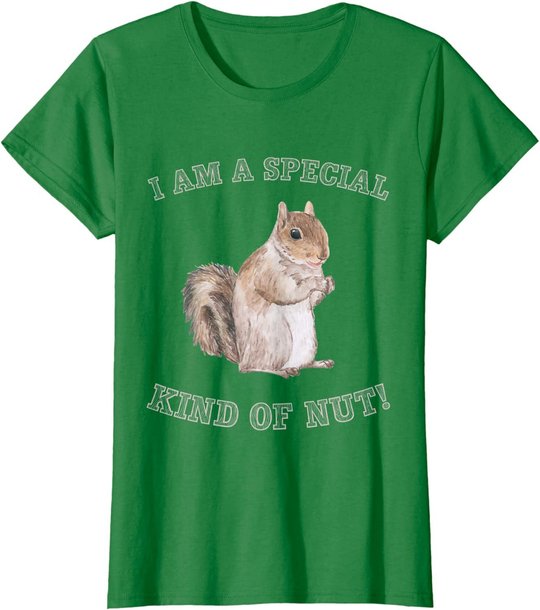 I'm a Special Kind of Nut Forest Animal Funny Squirrel T-Shirt