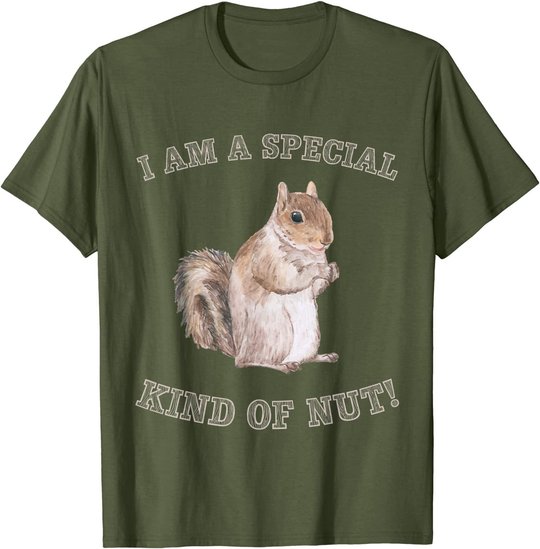 I'm a Special Kind of Nut Forest Animal Funny Squirrel T-Shirt