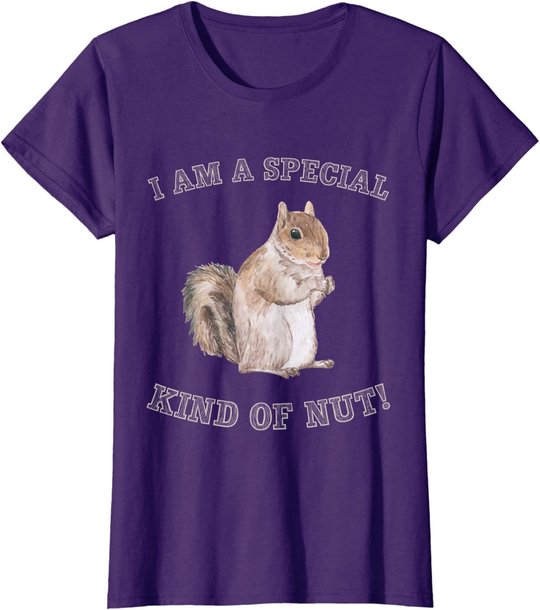 I'm a Special Kind of Nut Forest Animal Funny Squirrel T-Shirt