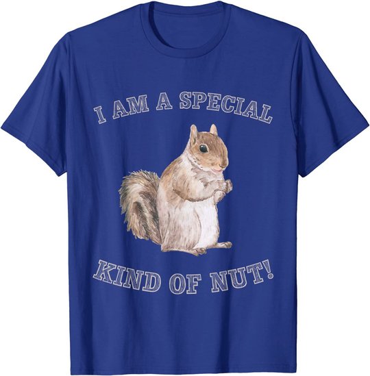 I'm a Special Kind of Nut Forest Animal Funny Squirrel T-Shirt