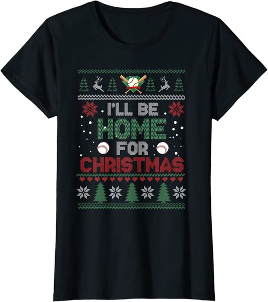 I'll Be Home for Christmas UGLY Baseball Xmas Pajama Gifts T-Shirt