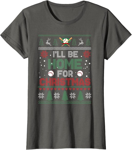 I'll Be Home for Christmas UGLY Baseball Xmas Pajama Gifts T-Shirt