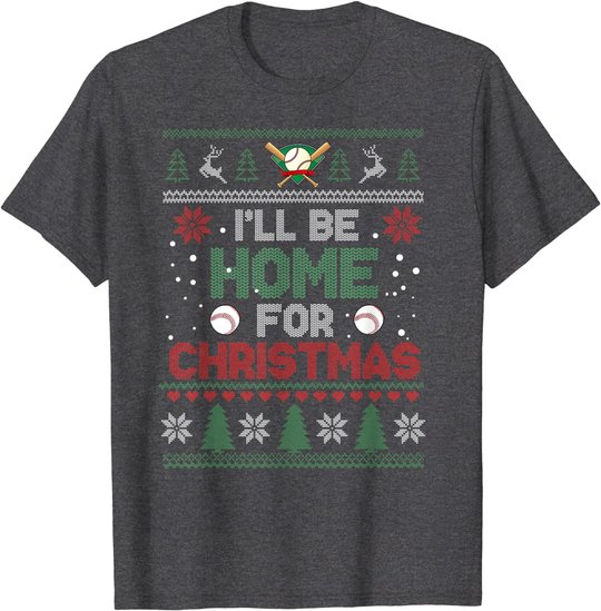 I'll Be Home for Christmas UGLY Baseball Xmas Pajama Gifts T-Shirt