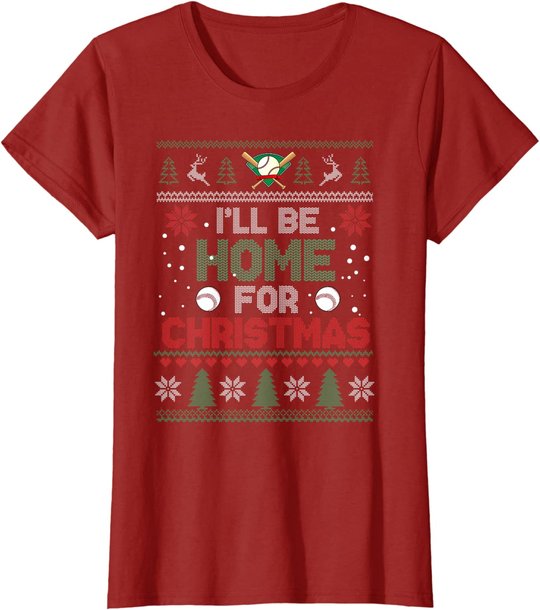 I'll Be Home for Christmas UGLY Baseball Xmas Pajama Gifts T-Shirt