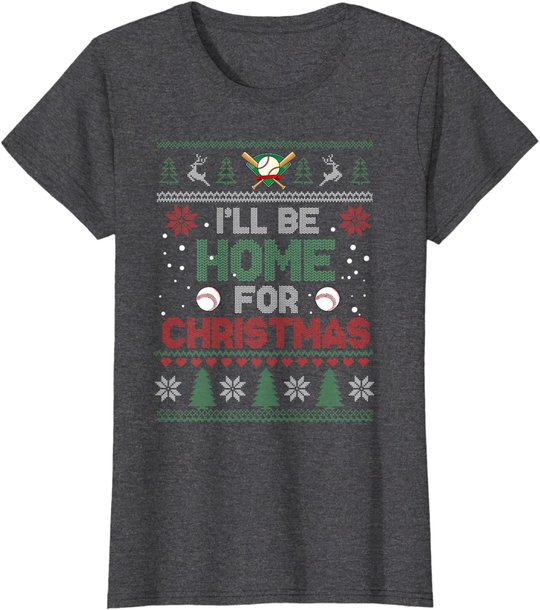 I'll Be Home for Christmas UGLY Baseball Xmas Pajama Gifts T-Shirt