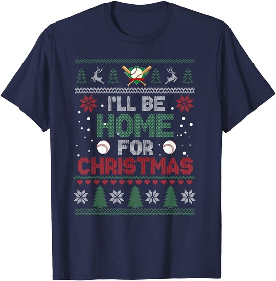 I'll Be Home for Christmas UGLY Baseball Xmas Pajama Gifts T-Shirt