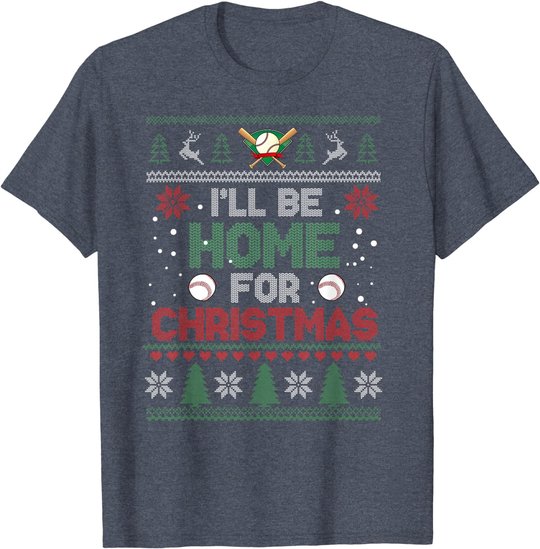 I'll Be Home for Christmas UGLY Baseball Xmas Pajama Gifts T-Shirt
