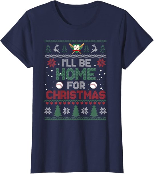 I'll Be Home for Christmas UGLY Baseball Xmas Pajama Gifts T-Shirt
