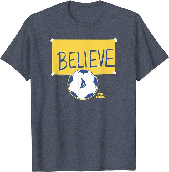 Ted Lasso Believe Soccer Sign T-Shirt
