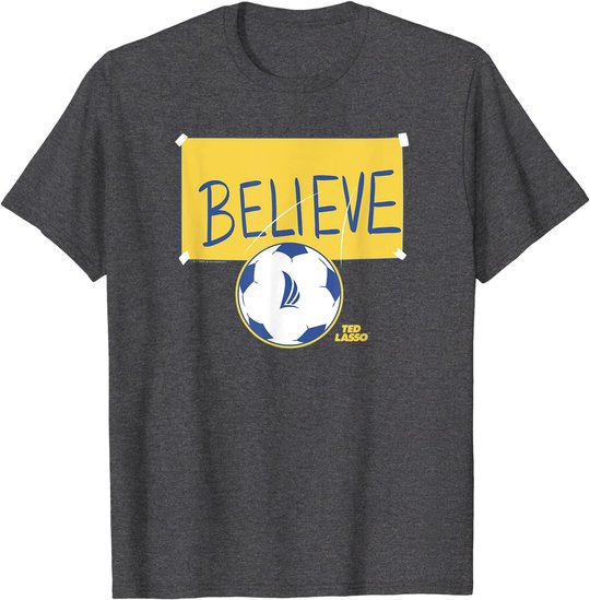 Ted Lasso Believe Soccer Sign T-Shirt