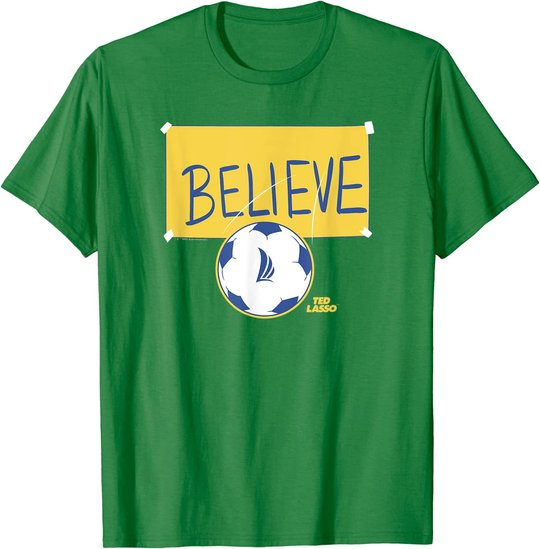 Ted Lasso Believe Soccer Sign T-Shirt