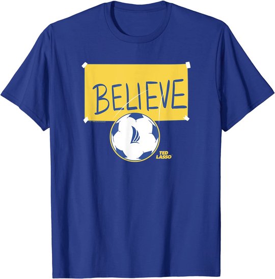Ted Lasso Believe Soccer Sign T-Shirt