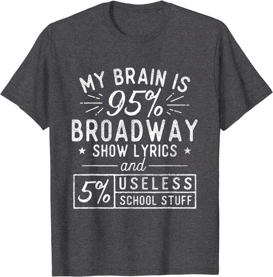 My Brain Is 95% Broadway Lyrics - Actor Theatre Musical T-Shirt