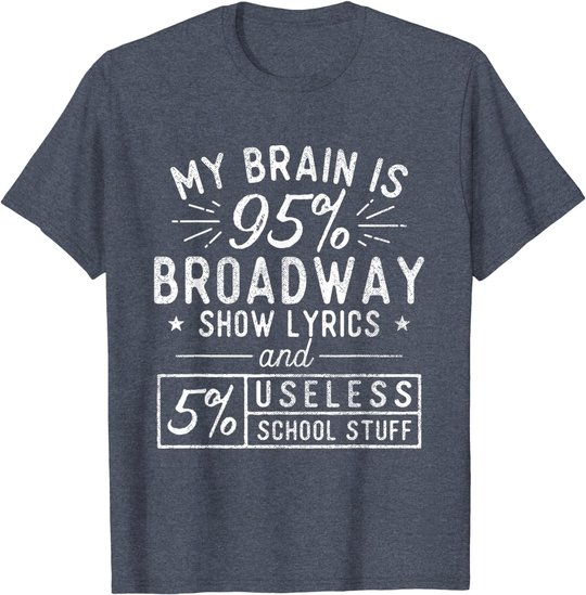 My Brain Is 95% Broadway Lyrics - Actor Theatre Musical T-Shirt