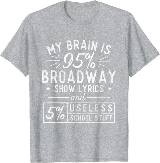 My Brain Is 95% Broadway Lyrics - Actor Theatre Musical T-Shirt