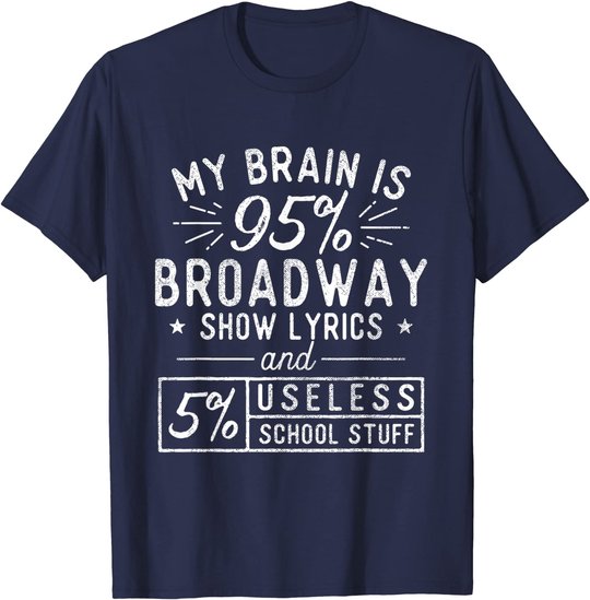 My Brain Is 95% Broadway Lyrics - Actor Theatre Musical T-Shirt