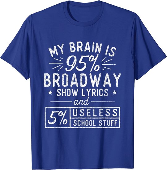My Brain Is 95% Broadway Lyrics - Actor Theatre Musical T-Shirt