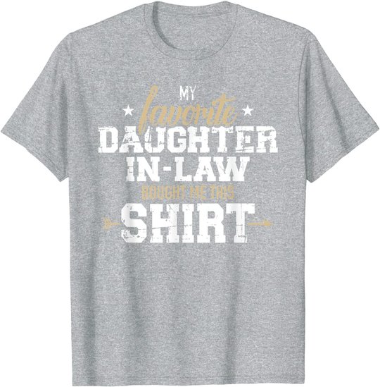 My daughter-in-law bought me this gift T-Shirt