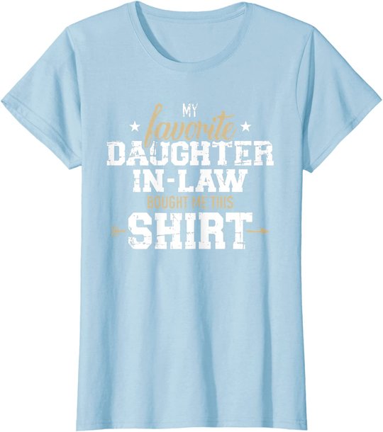 My daughter-in-law bought me this gift T-Shirt